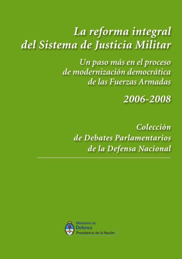 La reforma integral del Sistema de Justicia Militar. Un paso más en el proceso de modernización democrática de las Fuerzas Armadas. 2006- 2008