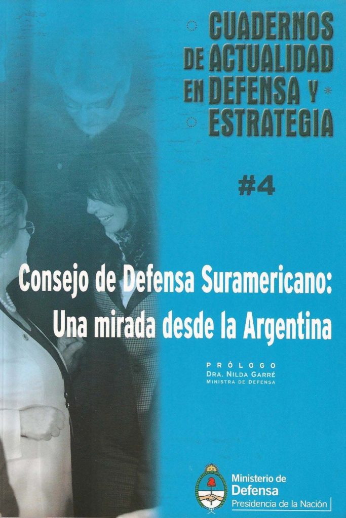 Cuadernos de Actualidad en Defensa y Estrategia Nº4. El Consejo de Defensa Sudamericano. Una mirada desde la Argentina