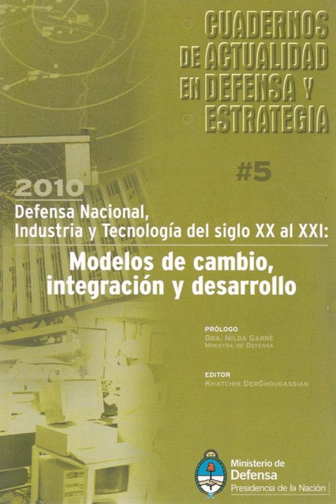 Cuadernos de Actualidad en Defensa y Estrategia Nº5. Defensa Nacional, Industria y Tecnología del Siglo XX al XXI: Modelos de cambio, integración y desarrollo