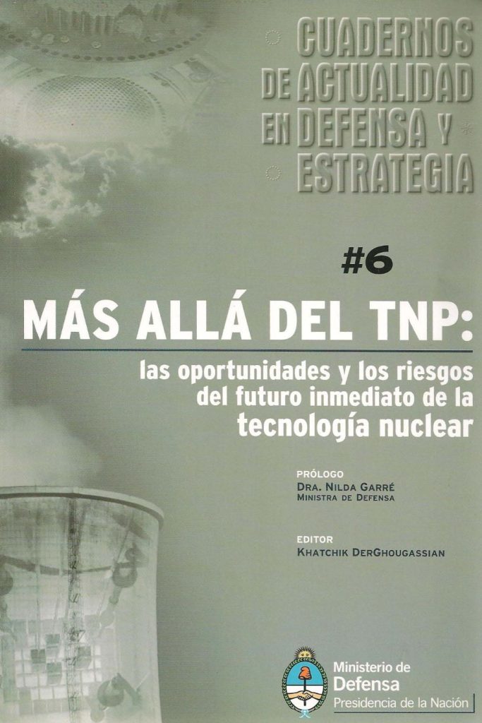 Cuadernos de Actualidad en Defensa y Estrategia Nº6. Más allá del TNP: las oportunidades y los riesgos del futuro inmediato de la tecnología nuclear