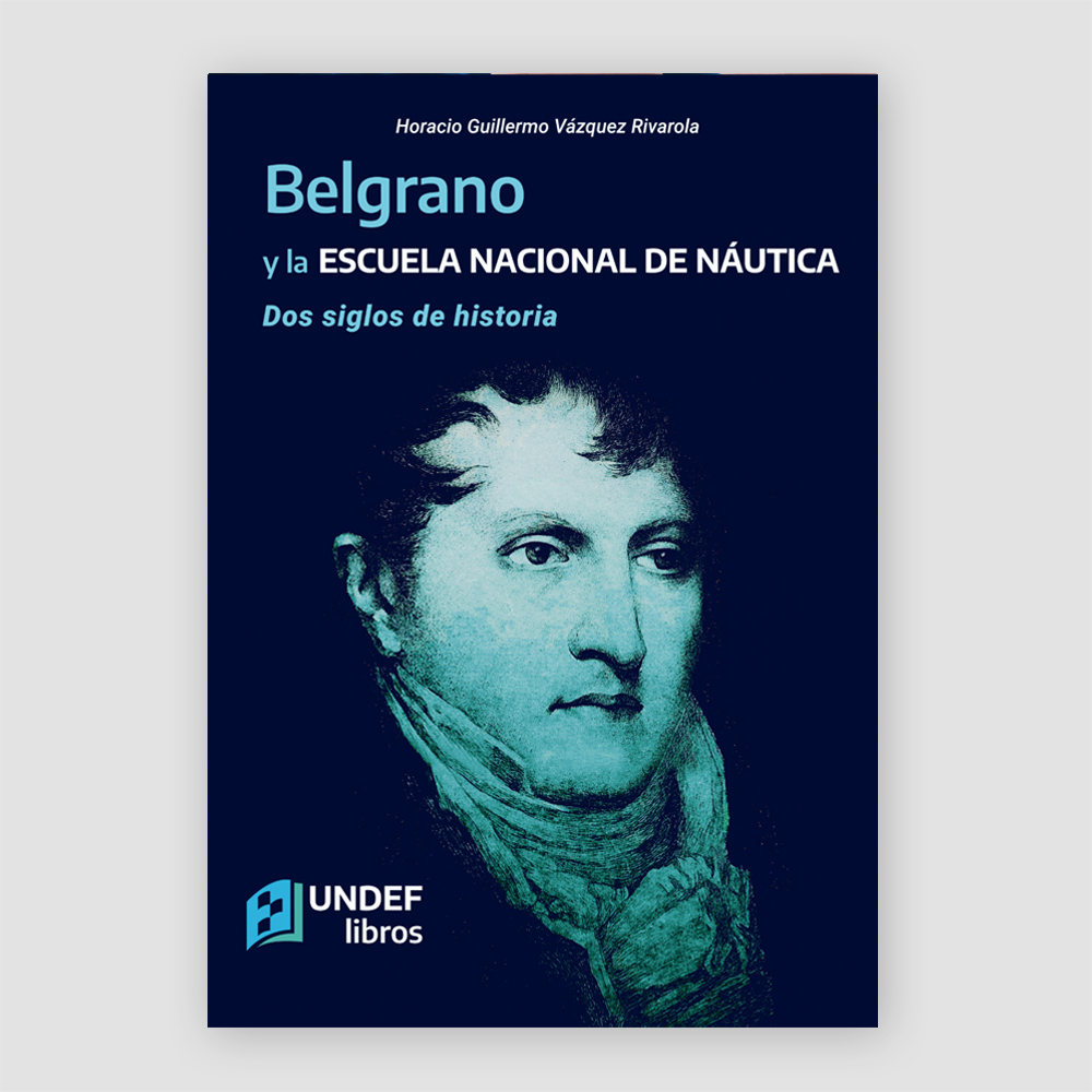Belgrano y la Escuela Nacional de Náutica. Dos siglos de historia